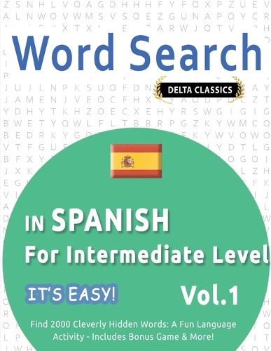 Cover image for Word Search in Spanish for Intermediate Level - It's Easy! Vol.1 - Delta Classics - Find 2000 Cleverly Hidden Words