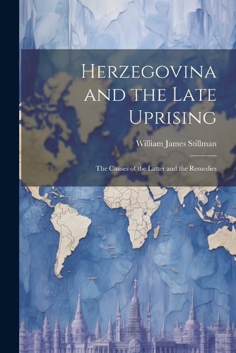 Herzegovina and the Late Uprising