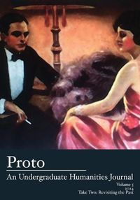 Cover image for Proto: An Undergraduate Humanities Journal, Vol. 5 2014 - Take Two: Revisiting the Past