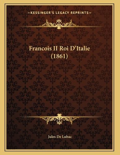Cover image for Francois II Roi D'Italie (1861)