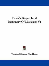 Cover image for Baker's Biographical Dictionary of Musicians V1