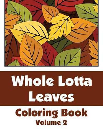 Cover image for Whole Lotta Leaves Coloring Book (Volume 2)