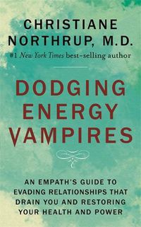 Cover image for Dodging Energy Vampires: An Empath's Guide to Evading Relationships That Drain You and Restoring Your Health and Power