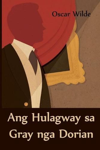 Cover image for Ang Hulagway sa Gray nga Dorian: The Picture of Dorian Gray, Cebuano edition