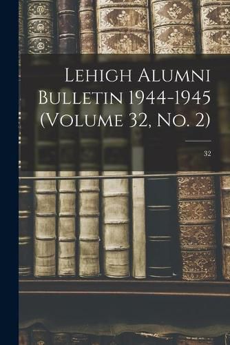 Cover image for Lehigh Alumni Bulletin 1944-1945 (volume 32, No. 2); 32
