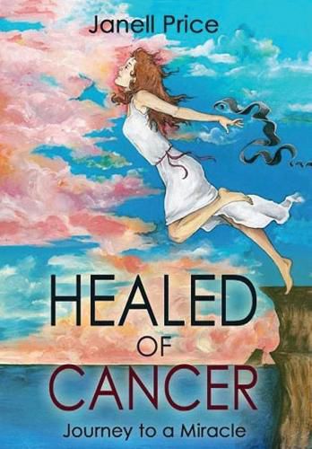 Cover image for Healed of Cancer: Journey to a Miracle