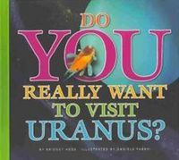 Cover image for Do You Really Want to Visit Uranus?