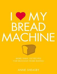 Cover image for I Love My Bread Machine