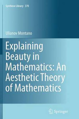 Cover image for Explaining Beauty in Mathematics: An Aesthetic Theory of Mathematics