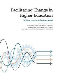 Cover image for Facilitating Change in Higher Education: The Departmental Action Team Model