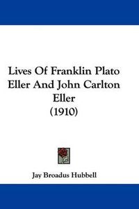 Cover image for Lives of Franklin Plato Eller and John Carlton Eller (1910)