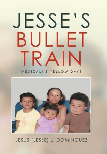 Cover image for Jesse's Bullet Train - Mexicali's Yellow Days