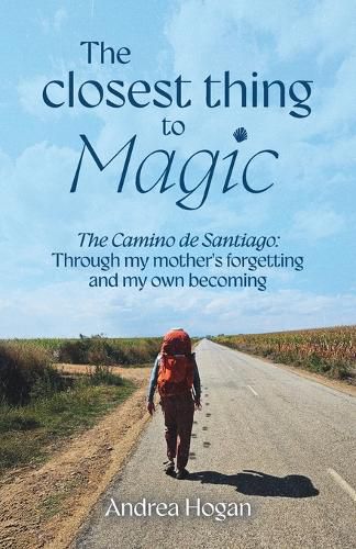 Cover image for The Closest Thing to Magic, The Camino de Santiago