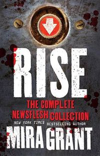 Cover image for Rise: The Complete Newsflesh Collection