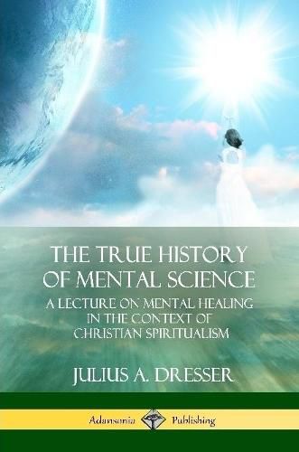 Cover image for The True History of Mental Science