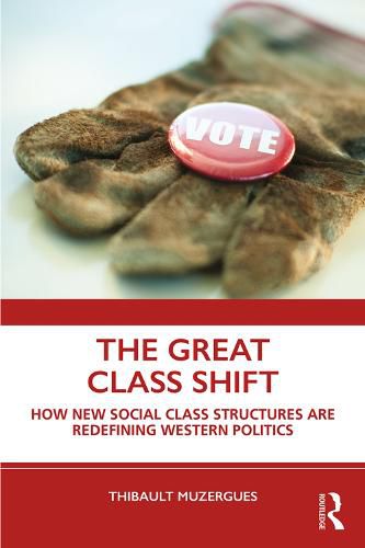 Cover image for The Great Class Shift: How New Social Class Structures are Redefining Western Politics