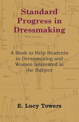 Cover image for Standard Progress in Dressmaking - A Book to Help Students in Dressmaking and Women Interested in the Subject