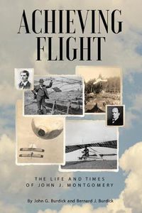 Cover image for Achieving Flight: The Life and Times of John J. Montgomery