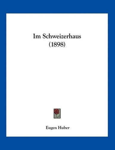 Cover image for Im Schweizerhaus (1898)