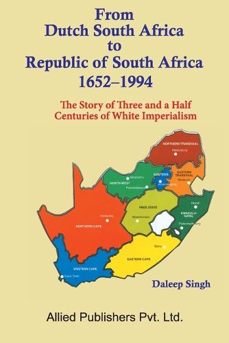 Cover image for From Dutch South Africa to Republic of South Africa 1652-1994 (The Story of Three and a Half Centuries of Imperialism)