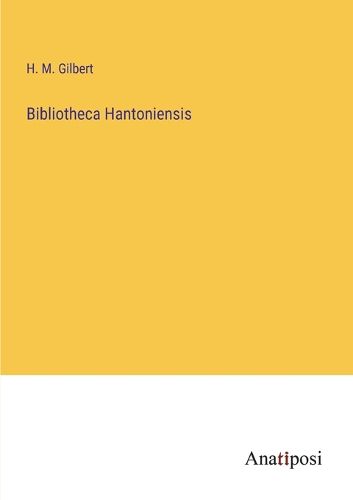 Cover image for Bibliotheca Hantoniensis