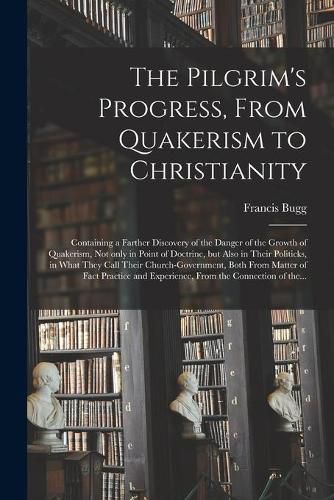 Cover image for The Pilgrim's Progress, From Quakerism to Christianity