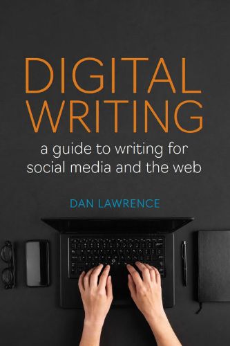 Cover image for Digital Writing: A Guide to Writing for Social Media and the Web