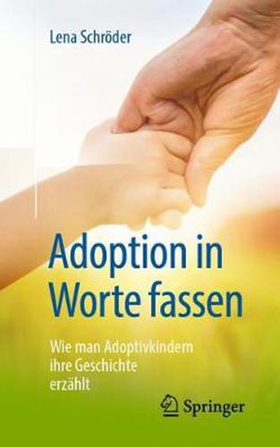 Cover image for Adoption in Worte Fassen: Wie Man Adoptivkindern Ihre Geschichte Erzahlt