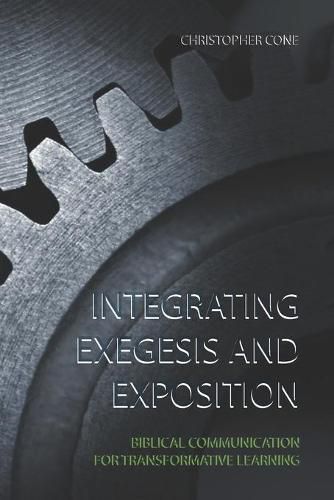 Cover image for Integrating Exegesis and Exposition: Biblical Communication for Transformative Learning