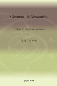 Cover image for Clement of Alexandria (Vol 2): A Study in Christian Liberalism