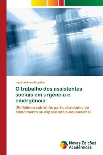 O trabalho dos assistentes sociais em urgencia e emergencia