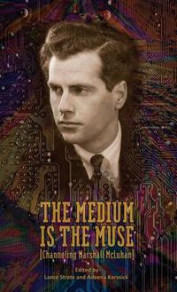 Cover image for The Medium Is the Muse [Channeling Marshall McLuhan]
