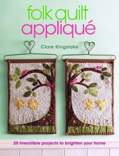 Cover image for Folk Quilt Applique: Irresistible Projects, Clever Techniques