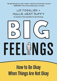 Cover image for Big Feelings: How to Be Okay When Things Are Not Okay