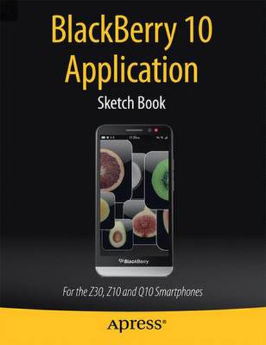 Cover image for BlackBerry 10 Application Sketch Book: For the Z30, Z10 and Q10 Smartphones