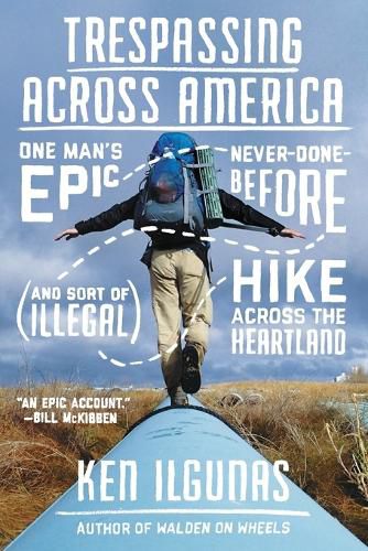 Cover image for Trespassing Across America: One Man's Epic, Never-Done-Before (and Sort of Illegal) Hike Across the Heartland
