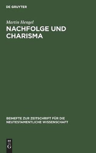 Nachfolge Und Charisma: Eine Exegetisch-Religionsgeschichtliche Studie Zu MT 8,21f. Und Jesu Ruf in Die Nachfolge