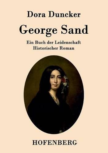 Cover image for George Sand: Ein Buch der Leidenschaft Historischer Roman