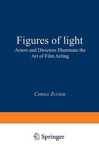 Cover image for Figures of Light: Actors and Directors Illuminate the Art of Film Acting