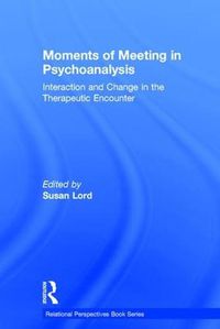 Cover image for Moments of Meeting in Psychoanalysis: Interaction and Change in the Therapeutic Encounter