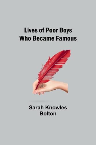 Lives of Poor Boys Who Became Famous