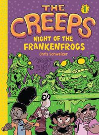 Cover image for The Creeps: Book 1: Night of the Frankenfrogs