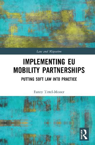 Cover image for Implementing EU Mobility Partnerships: Putting Soft Law into Practice