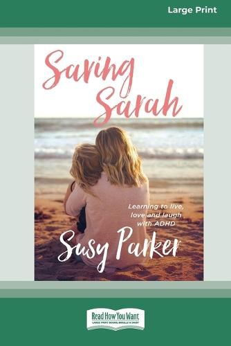 Cover image for Saving Sarah: Learning to live, love and laugh with ADHD