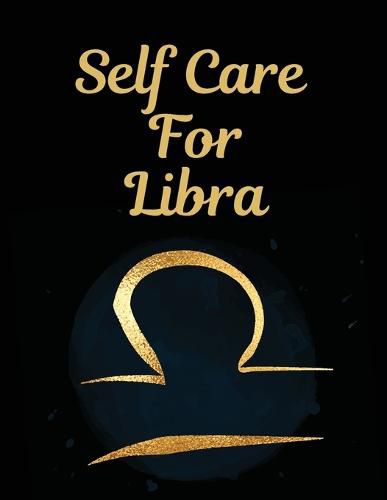 Cover image for Self Care For Libra: For Adults For Autism Moms For Nurses Moms Teachers Teens Women With Prompts Day and Night Self Love Gift