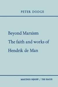 Cover image for Beyond Marxism: The Faith and Works of Hendrik de Man