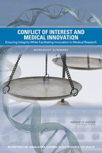 Cover image for Conflict of Interest and Medical Innovation: Ensuring Integrity While Facilitating Innovation in Medical Research: Workshop Summary