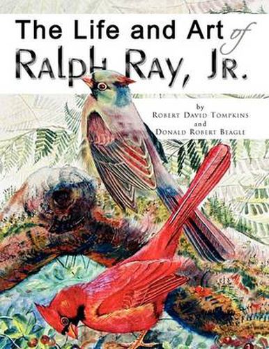 Cover image for The Life and Art of Ralph Ray, Jr.