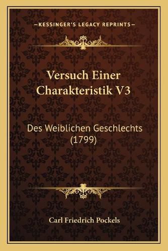 Cover image for Versuch Einer Charakteristik V3: Des Weiblichen Geschlechts (1799)