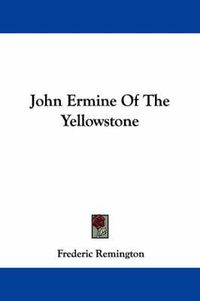 Cover image for John Ermine Of The Yellowstone